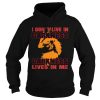 I Dont Live In Darkness Darkness Lives In Me shirt