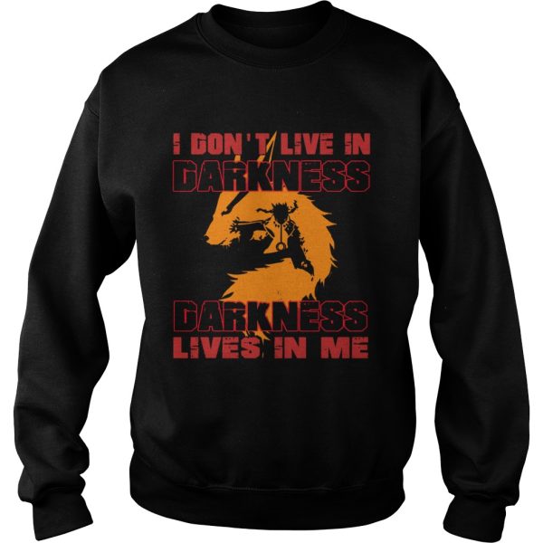 I Dont Live In Darkness Darkness Lives In Me shirt