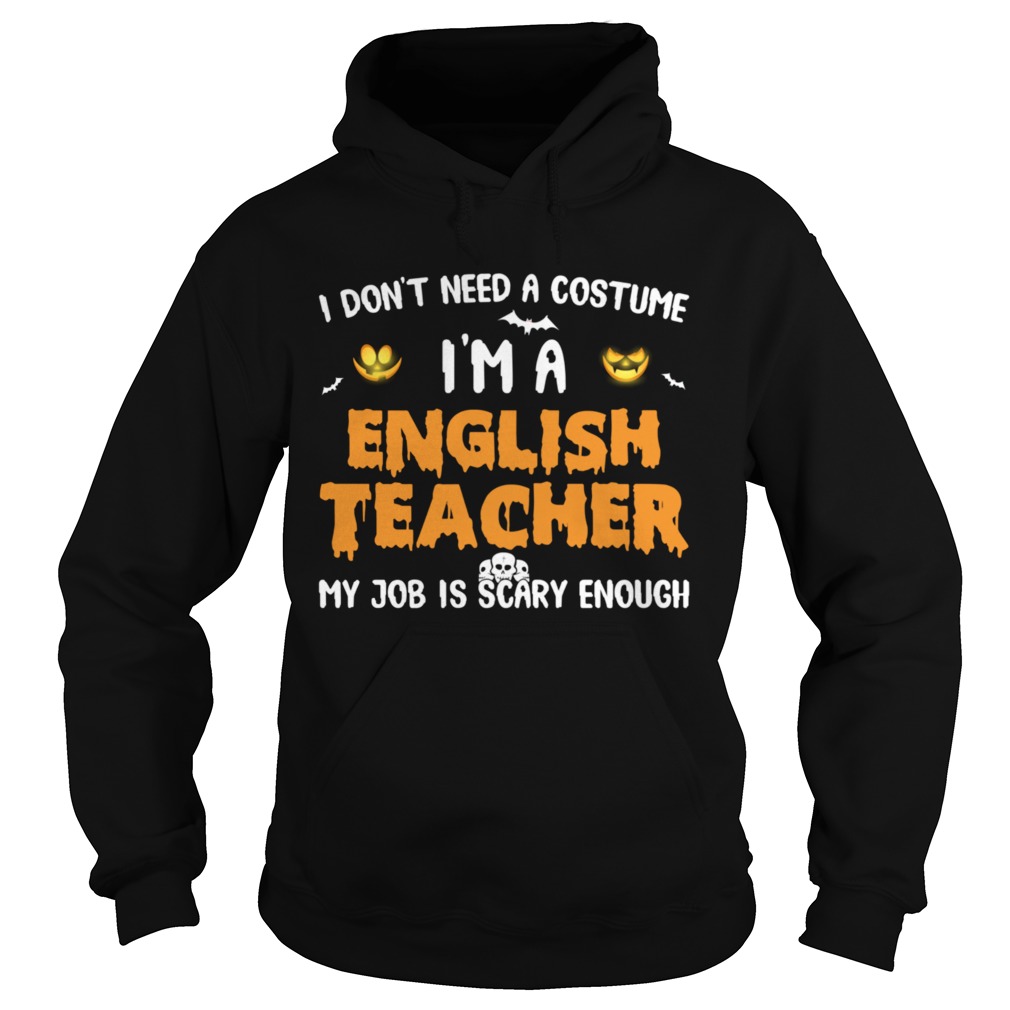 I Dont Need A Costume Im A English Teacher Halloween shirt I Dont Need A Costume Im A English Teacher Halloween shirt