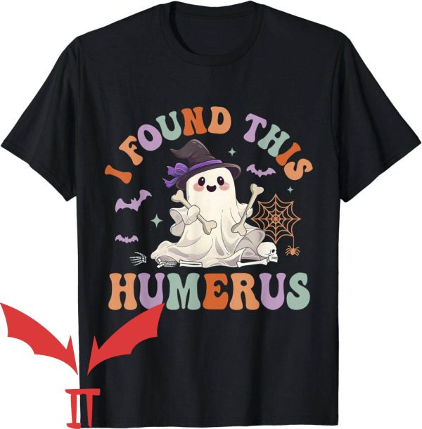 I Found This Humerus T-Shirt