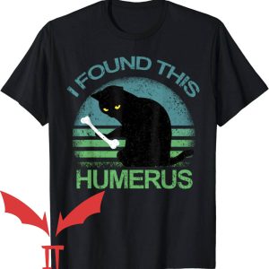 I Found This Humerus T-Shirt Cats