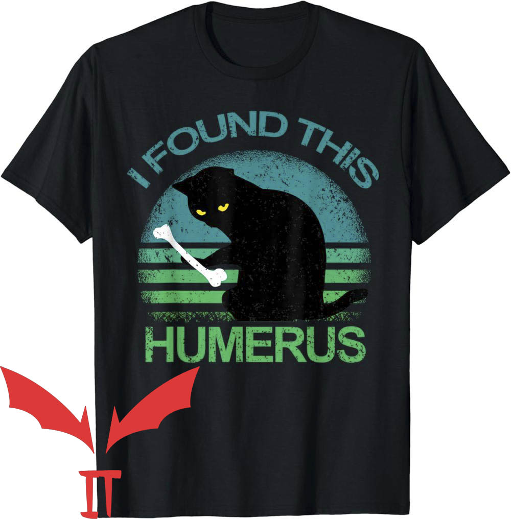 I Found This Humerus T-Shirt Cats I Found This Humerus T-Shirt Cats