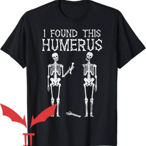 I Found This Humerus T-Shirt Halloween Skeleton
