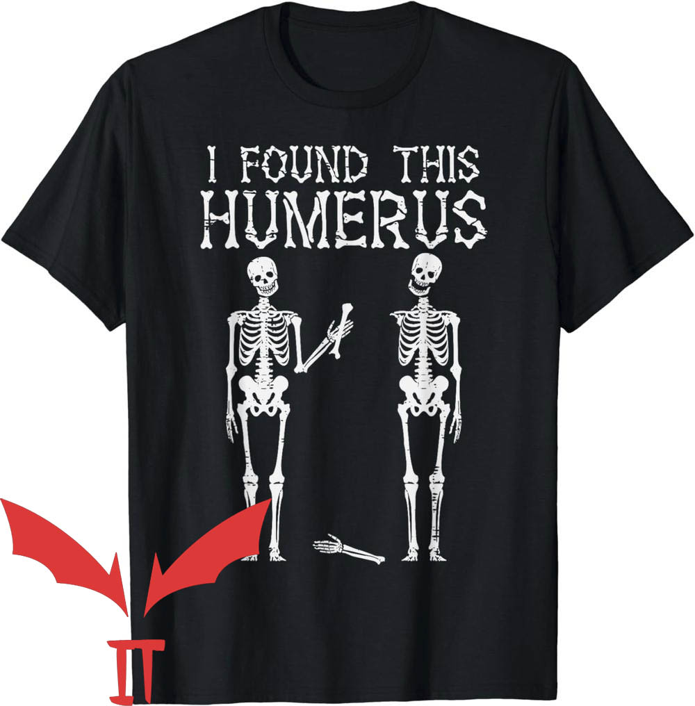 I Found This Humerus T-Shirt Halloween Skeleton I Found This Humerus T-Shirt Halloween Skeleton