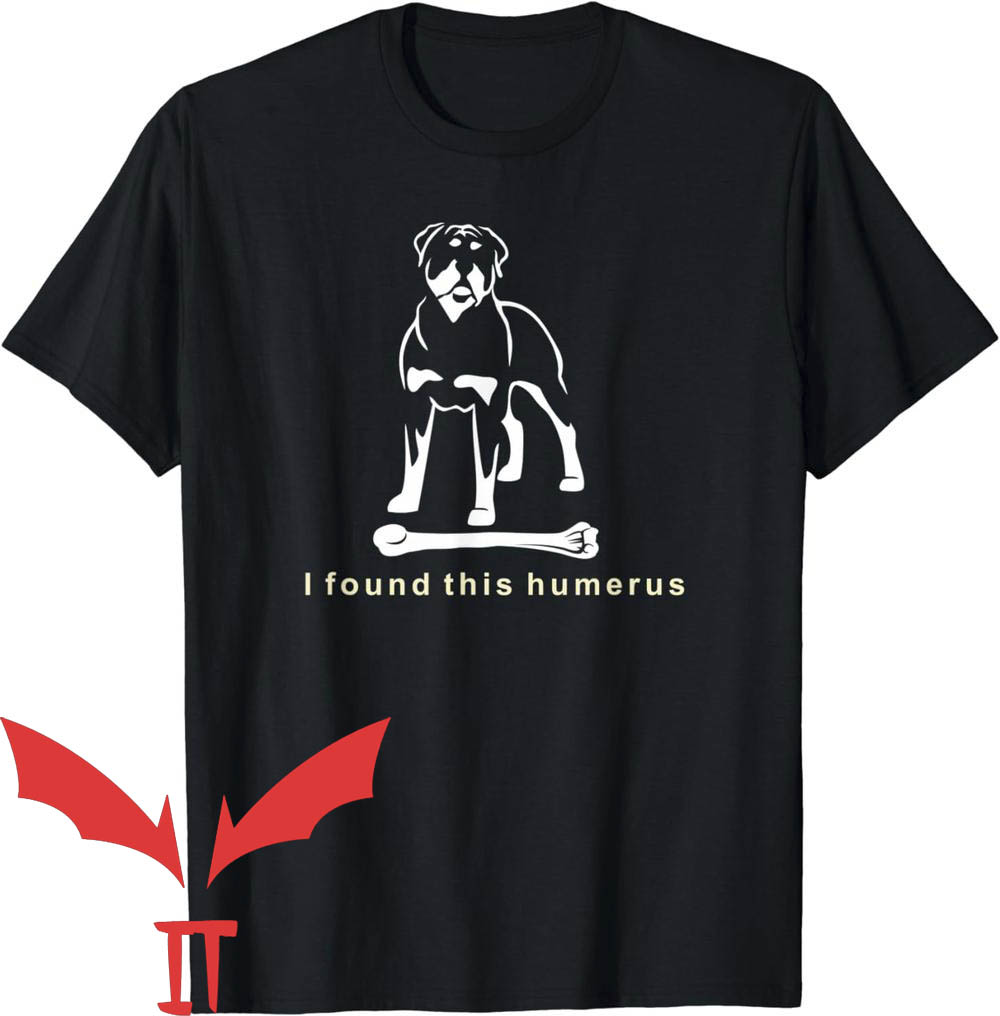 I Found This Humerus T-Shirt Rottweiler Dog I Found This Humerus T-Shirt Rottweiler Dog