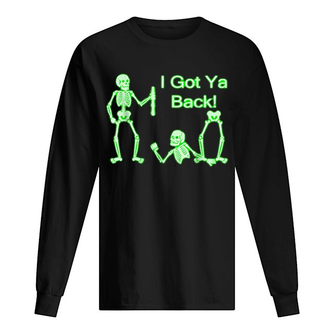 I Got Ya Back Skeleton Glow In The Dark shirt I Got Ya Back Skeleton Glow In The Dark shirt
