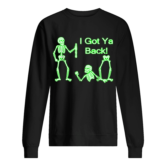 I Got Ya Back Skeleton Glow In The Dark shirt I Got Ya Back Skeleton Glow In The Dark shirt