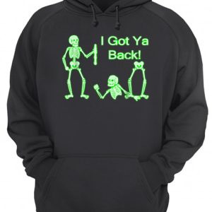 I Got Ya Back Skeleton Glow In The Dark shirt 3