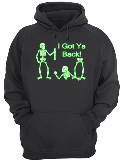 I Got Ya Back Skeleton Glow In The Dark shirt I Got Ya Back Skeleton Glow In The Dark shirt