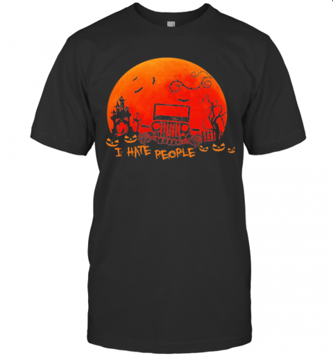 I Hate People Jeep Moon Halloween T-Shirt I Hate People Jeep Moon Halloween T-Shirt