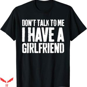 I Have A Gf T-Shirt Funny Saying T-Shirt Trending
