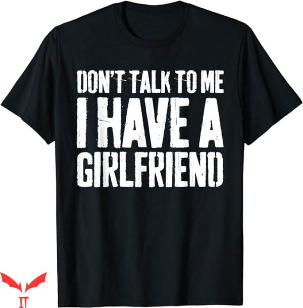 I Have A Gf T-Shirt Funny Saying T-Shirt Trending