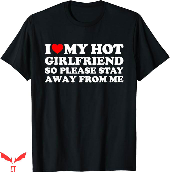 I Have A Gf T-Shirt Girlfriend So Stay Away T-Shirt Trending I Have A Gf T-Shirt Girlfriend So Stay Away T-Shirt Trending