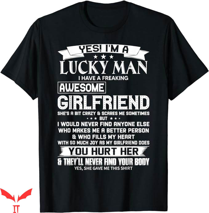 I Have A Gf T-Shirt I Have A Freaking Awesome Girlfriend I Have A Gf T-Shirt I Have A Freaking Awesome Girlfriend