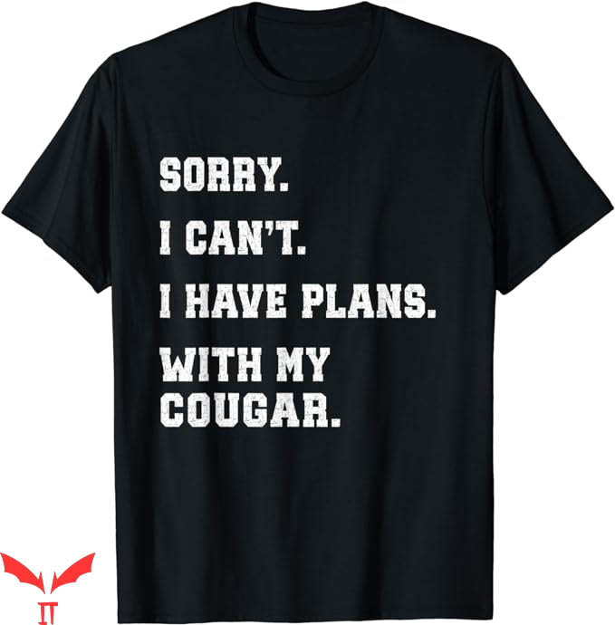 I Have A Gf T-Shirt I Have Plans With My Cougar Girlfriend I Have A Gf T-Shirt I Have Plans With My Cougar Girlfriend