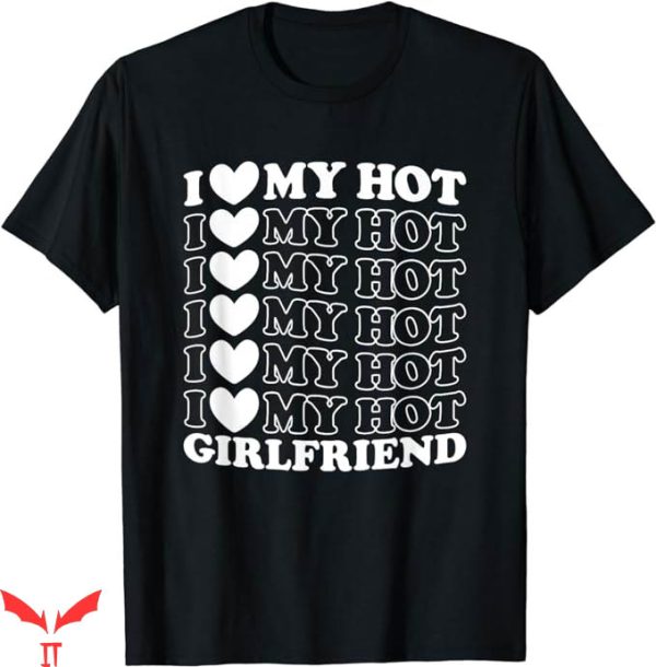 I Have A Gf T-Shirt I Heart My GF T-Shirt Trending