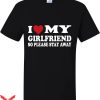 I Have A Gf T-Shirt So Please Stay Away Couples Trending