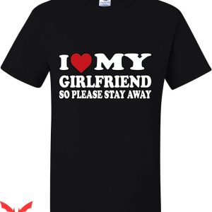 I Have A Gf T-Shirt So Please Stay Away Couples Trending
