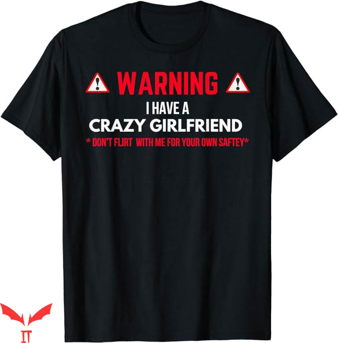 I Have A Gf T-Shirt Warning I Have A Crazy Girlfriend TShirt I Have A Gf T-Shirt Warning I Have A Crazy Girlfriend TShirt