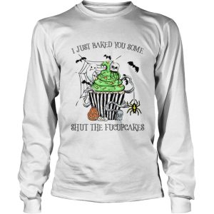 I Just Baked You Some Shut The Fucupcakes Halloween shirt