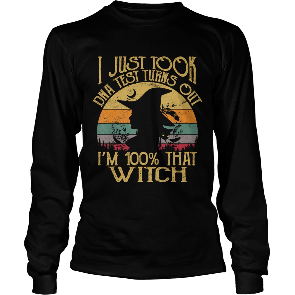I Just Took A Dna Test Turns Out Im 100 Percent That Witch TShirt I Just Took A Dna Test Turns Out Im 100 Percent That Witch TShirt