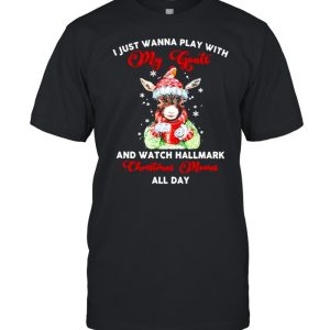 I Just Wanna Play With My Goat And Watch Hallmark Christmas Movies All Day Shirt