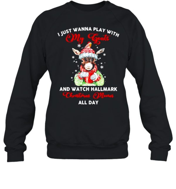 I Just Wanna Play With My Goat And Watch Hallmark Christmas Movies All Day Shirt