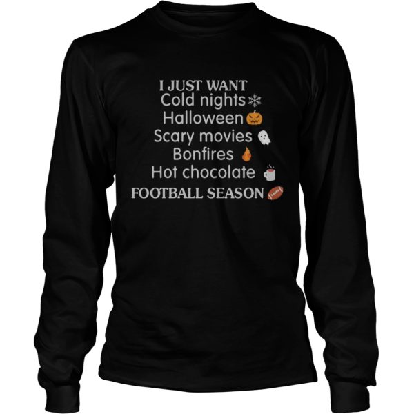 I Just Wan’t Cold Nights Halloween Scary Movies Bonfires Hot Chocolate Shirt