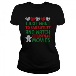 I Just Want To Bake Stuff And Watch Movies Gingerbread Cute Santa Hat Party shirt