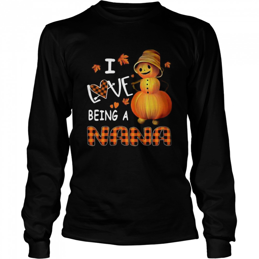I Love Being A Nana Pumpkin shirt I Love Being A Nana Pumpkin shirt