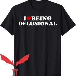 I Love Gaslighting T-Shirt I Love Being Delusional