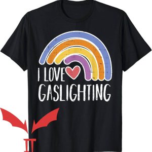 I Love Gaslighting T-Shirt I Love Gaslighting Rainbow