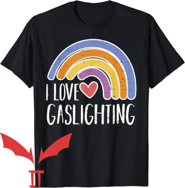 I Love Gaslighting T-Shirt I Love Gaslighting Rainbow