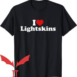 I Love Gaslighting T-Shirt I Love Lightskins