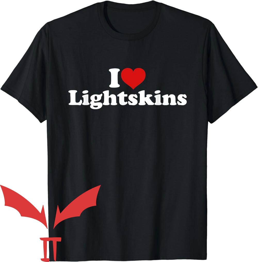 I Love Gaslighting T-Shirt I Love Lightskins I Love Gaslighting T-Shirt I Love Lightskins