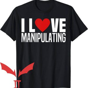 I Love Gaslighting T-Shirt I Love Manipulating