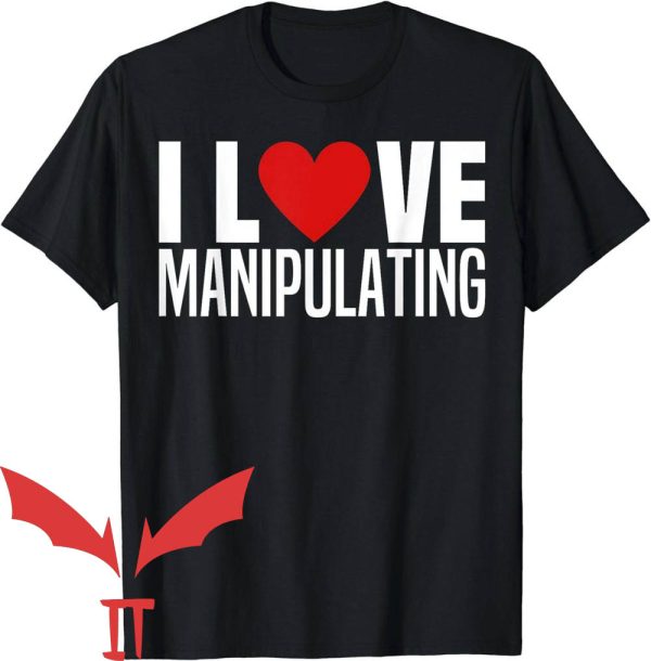 I Love Gaslighting T-Shirt I Love Manipulating