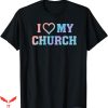 I Love My Church T-Shirt Christian Faith Based Quote T-Shirt