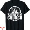 I Love My Church T-Shirt Christian Faith I Love My Church