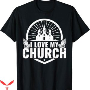 I Love My Church T-Shirt Christian Faith I Love My Church