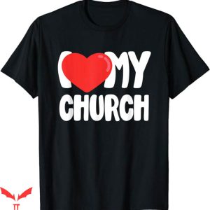 I Love My Church T-Shirt Faith Jesus T-Shirt Trending