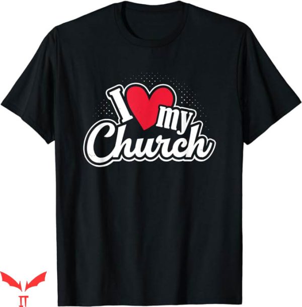 I Love My Church T-Shirt Heart Church Outing Retreat T-Shirt
