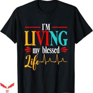 I Love My Church T-Shirt I Am Living My Blessed Tee Trending