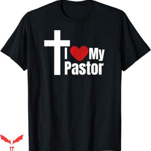 I Love My Church T-Shirt I Love My Pastor T-Shirt Trending