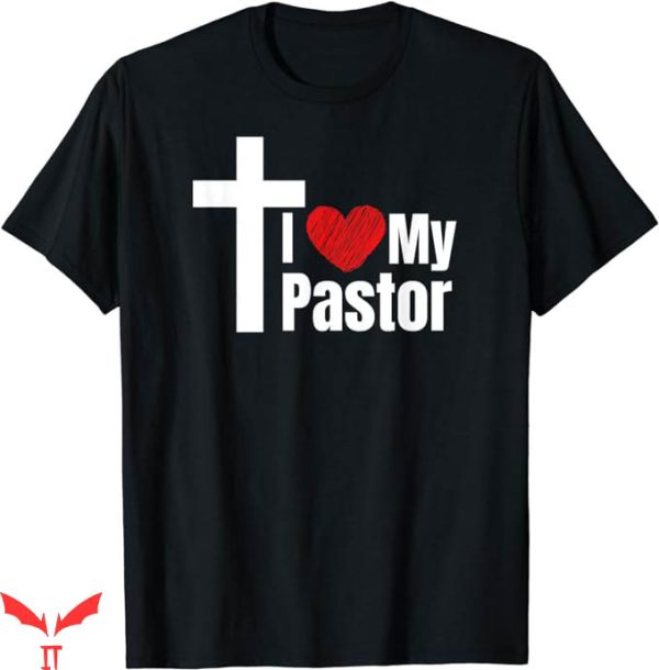 I Love My Church T-Shirt I Love My Pastor T-Shirt Trending