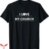 I Love My Church T-Shirt Love My Church T-Shirt Trending