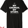 I Love My Church T-Shirt My Church My Story T-Shirt Trending
