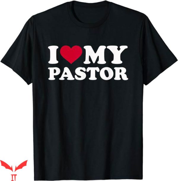 I Love My Church T-Shirt My Pastor T-Shirt Trending