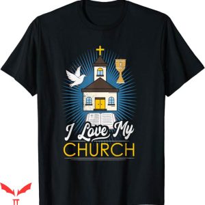 I Love My Church T-Shirt Religious Gifts For Christian Tee