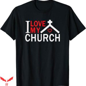 I Love My Church T-Shirt Sunday Pray Tee Shirt Trending